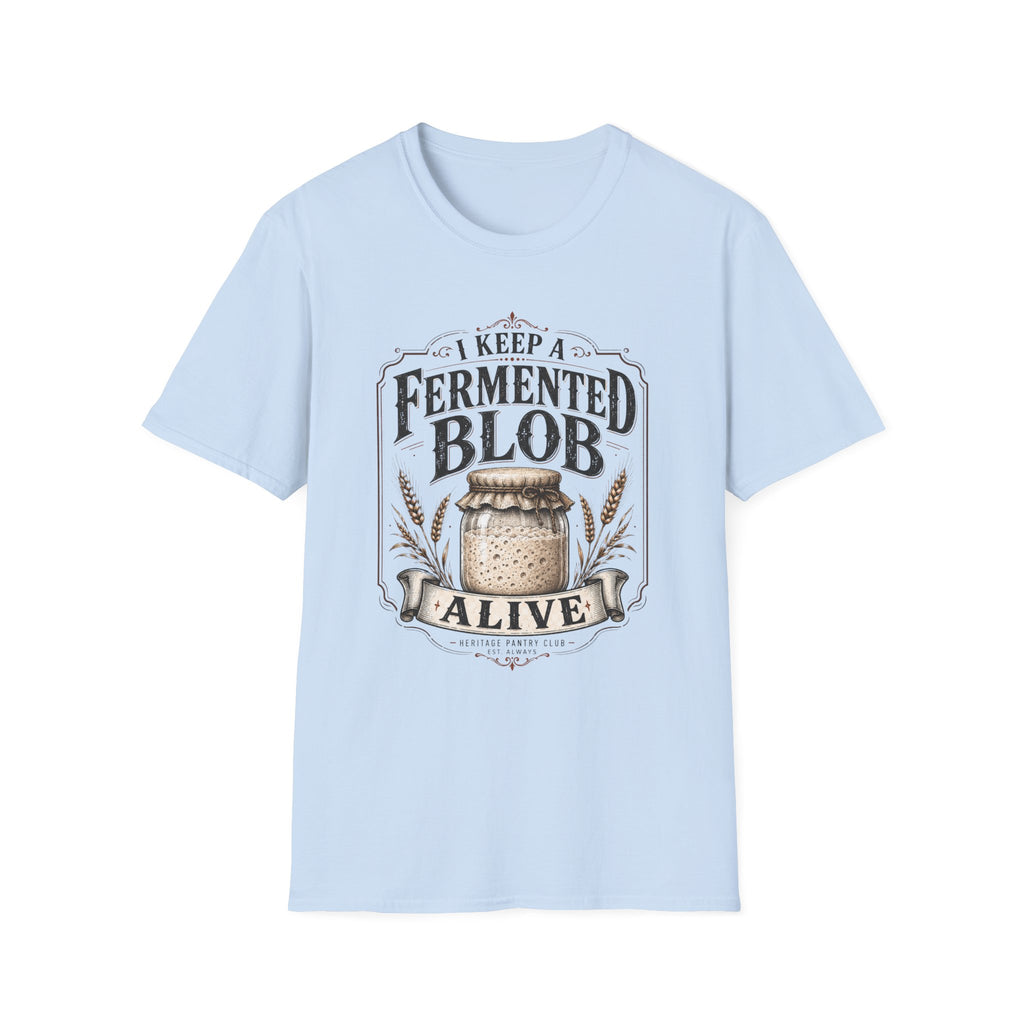 I Keep A Fermented Blob Alive T-Shirt