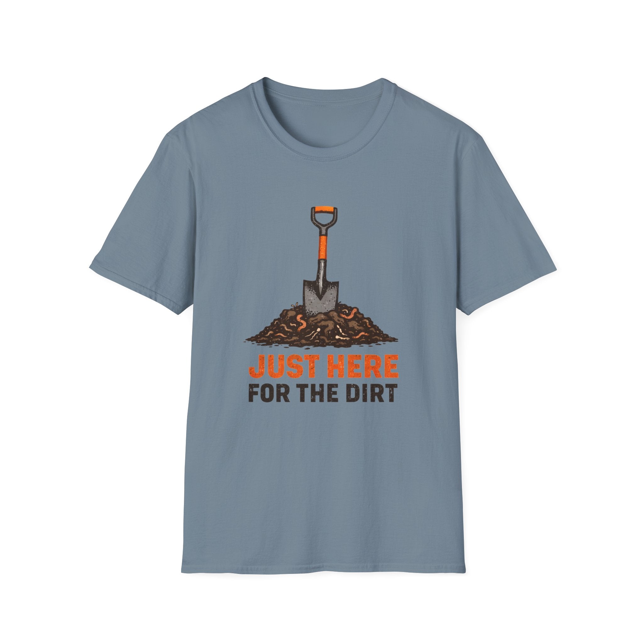 Just Here for the Dirt T-Shirt