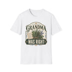 Grandma Was Right T-Shirt