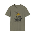 I Have Plenty of Seeds T-Shirt
