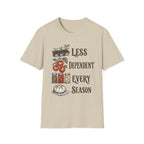 Less Dependent Every Season T-Shirt