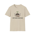 Dirty Hands Good Plans T-Shirt