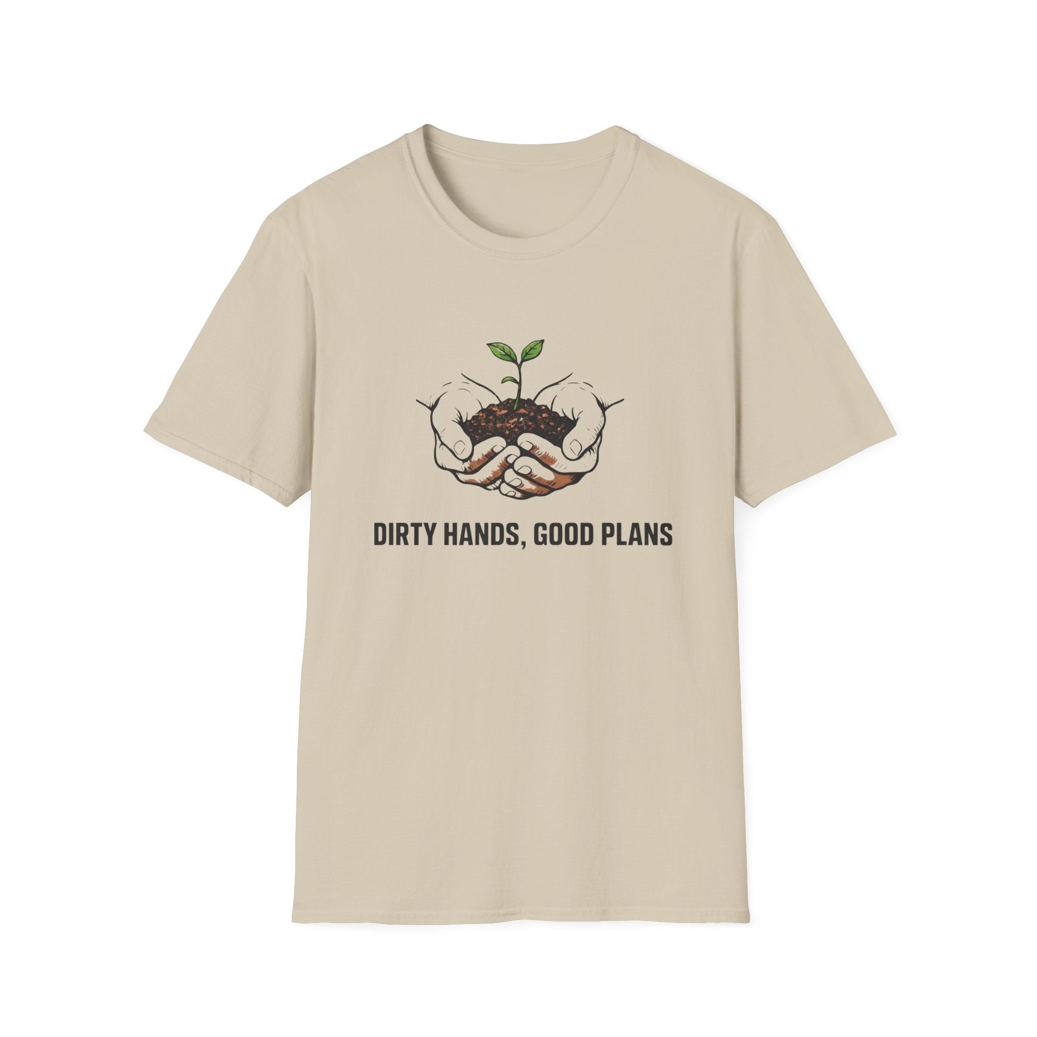 Dirty Hands Good Plans T-Shirt