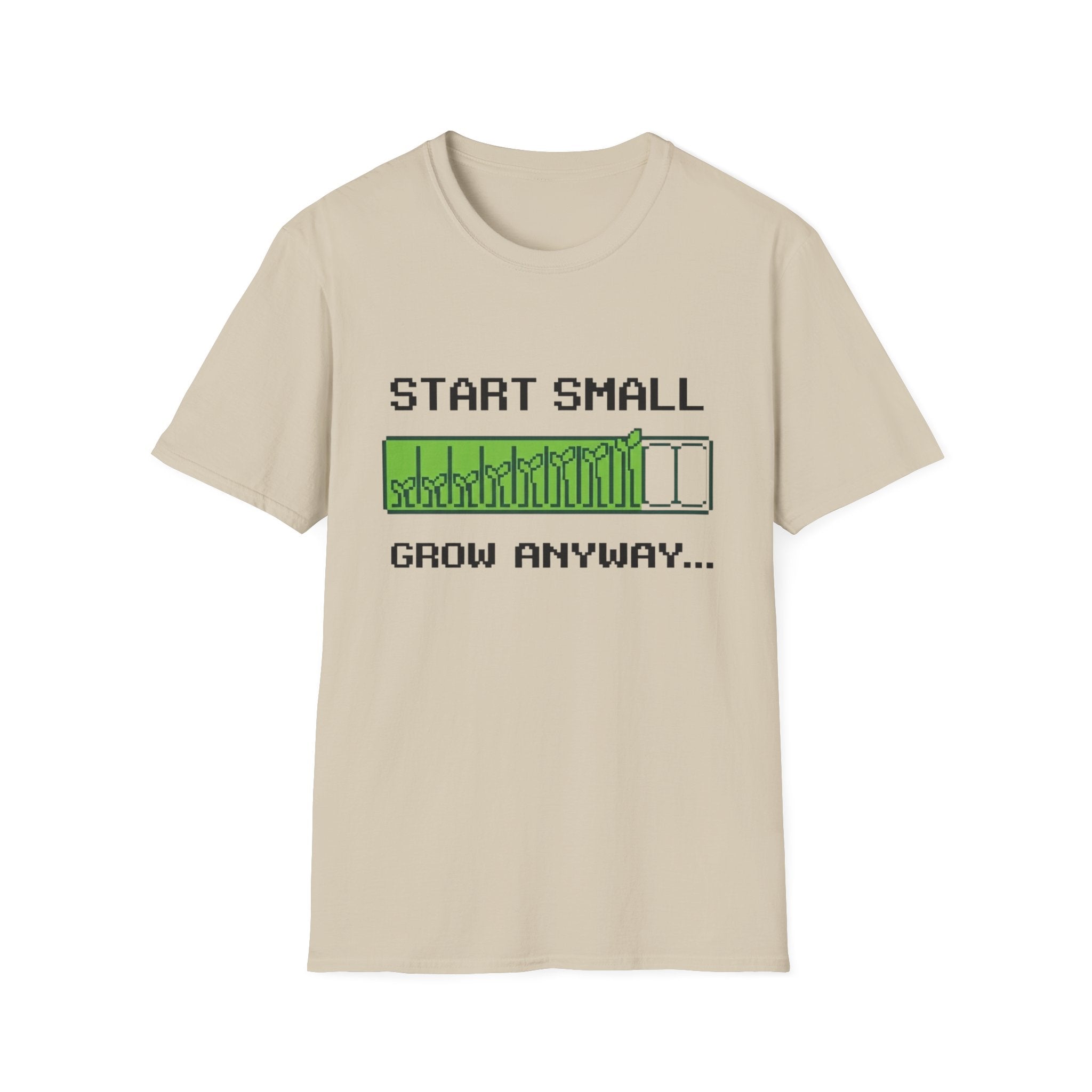 Start Small Grow Anyway T-Shirt