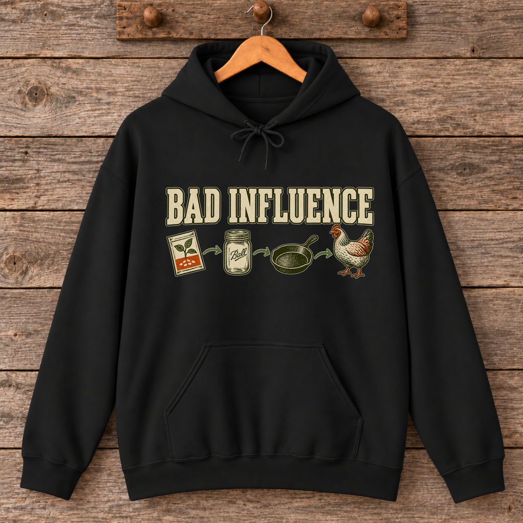 Bad Influence Funny Homesteading Hoodie