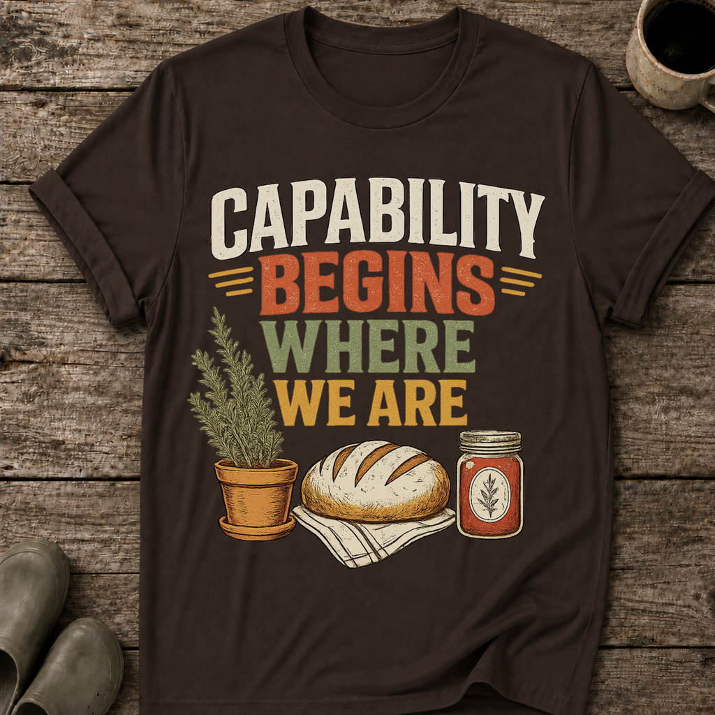 Capability Begins Where We Are T-Shirt