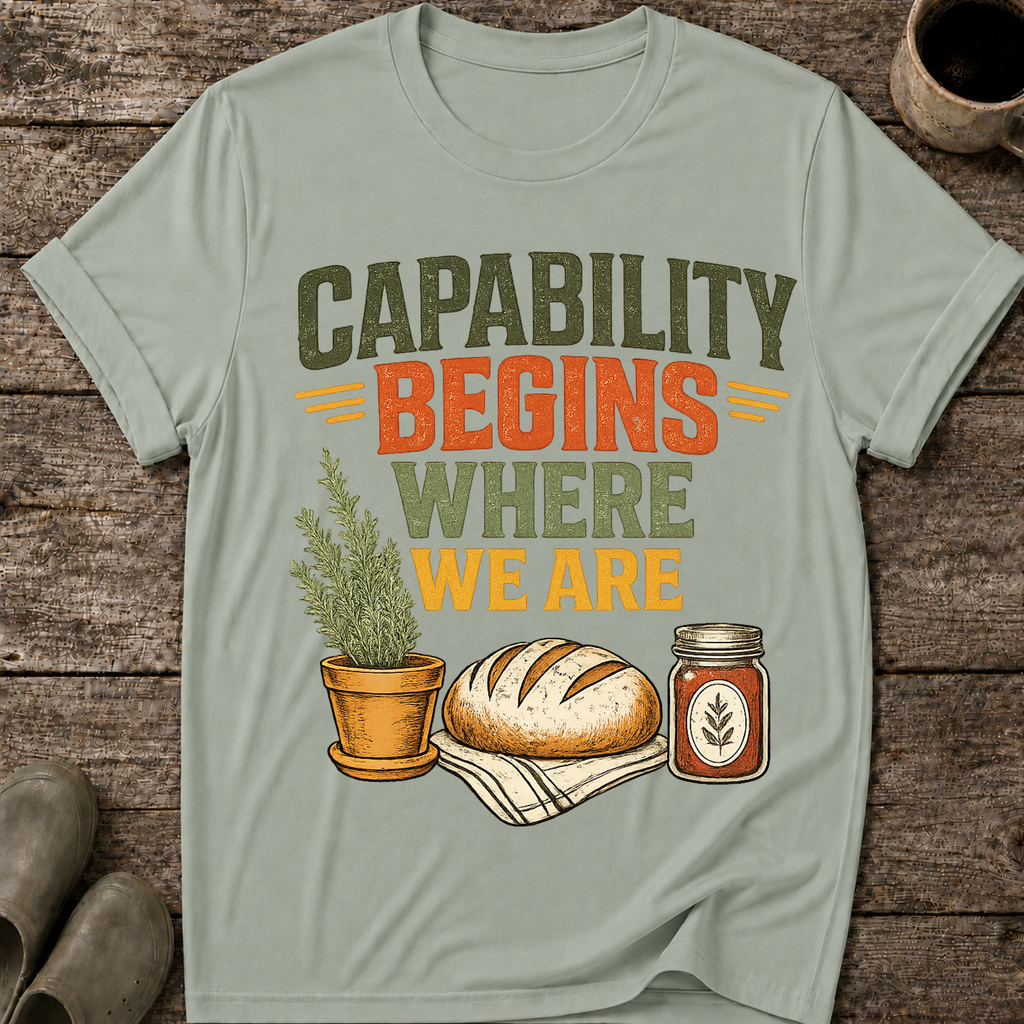Capability Begins Where We Are T-Shirt