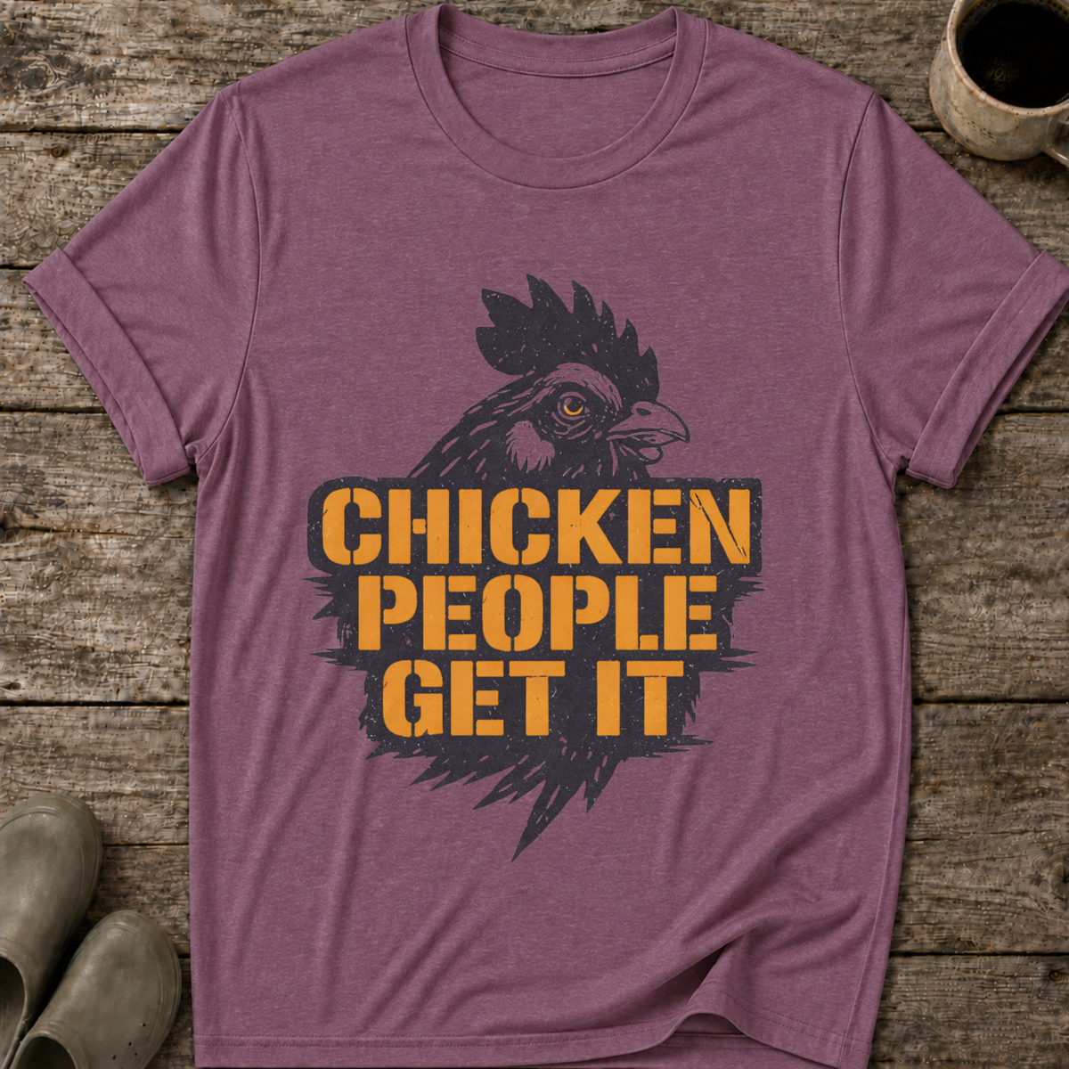 Chicken People Get It T-Shirt