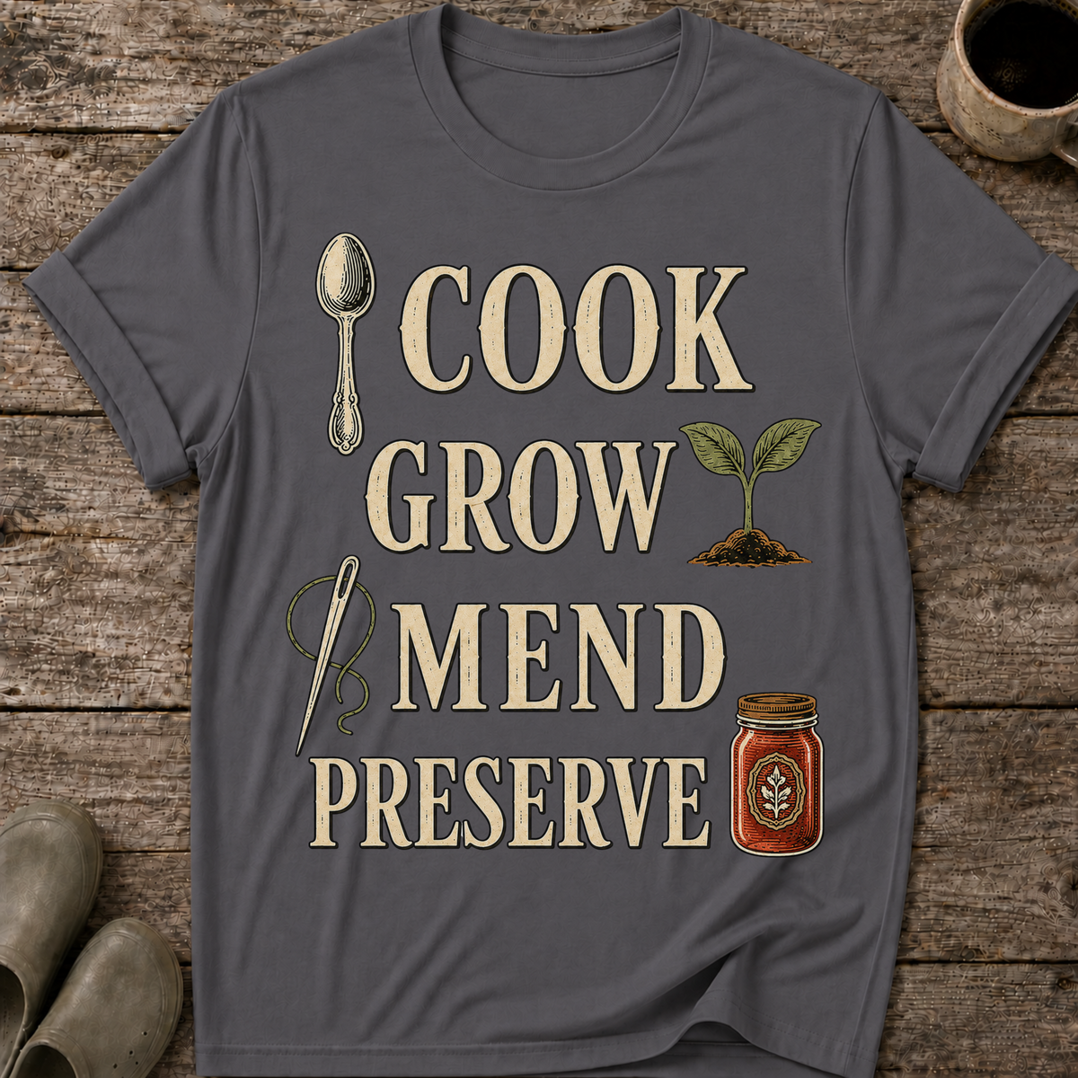 Cook Grow Mend Preserve T-Shirt