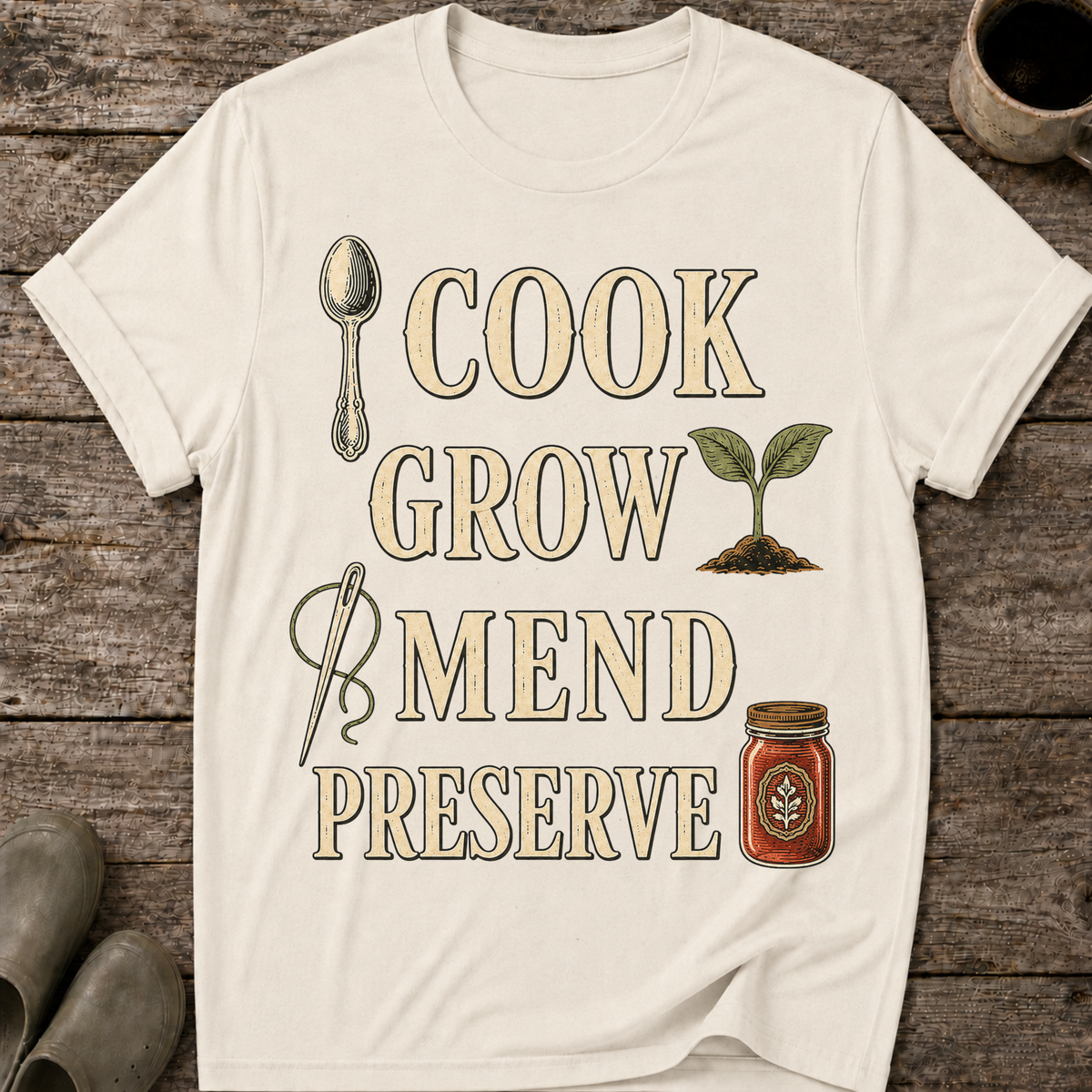 Cook Grow Mend Preserve T-Shirt