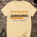 Processing Burnout T-Shirt