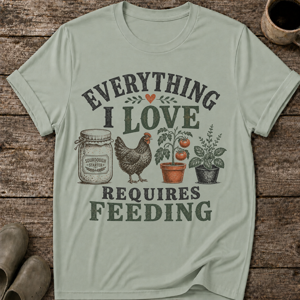 Everything I Love Requires Feeding T-Shirt