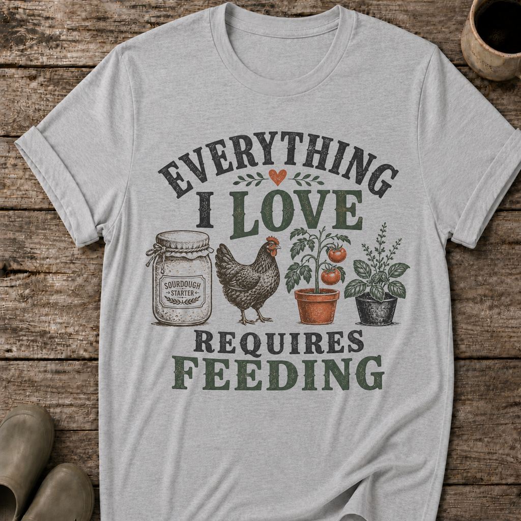 Everything I Love Requires Feeding T-Shirt