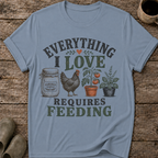 Everything I Love Requires Feeding T-Shirt