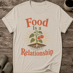 Food Is A Relationship T-Shirt