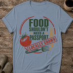 Food Shouldn’t Need a Passport T-Shirt