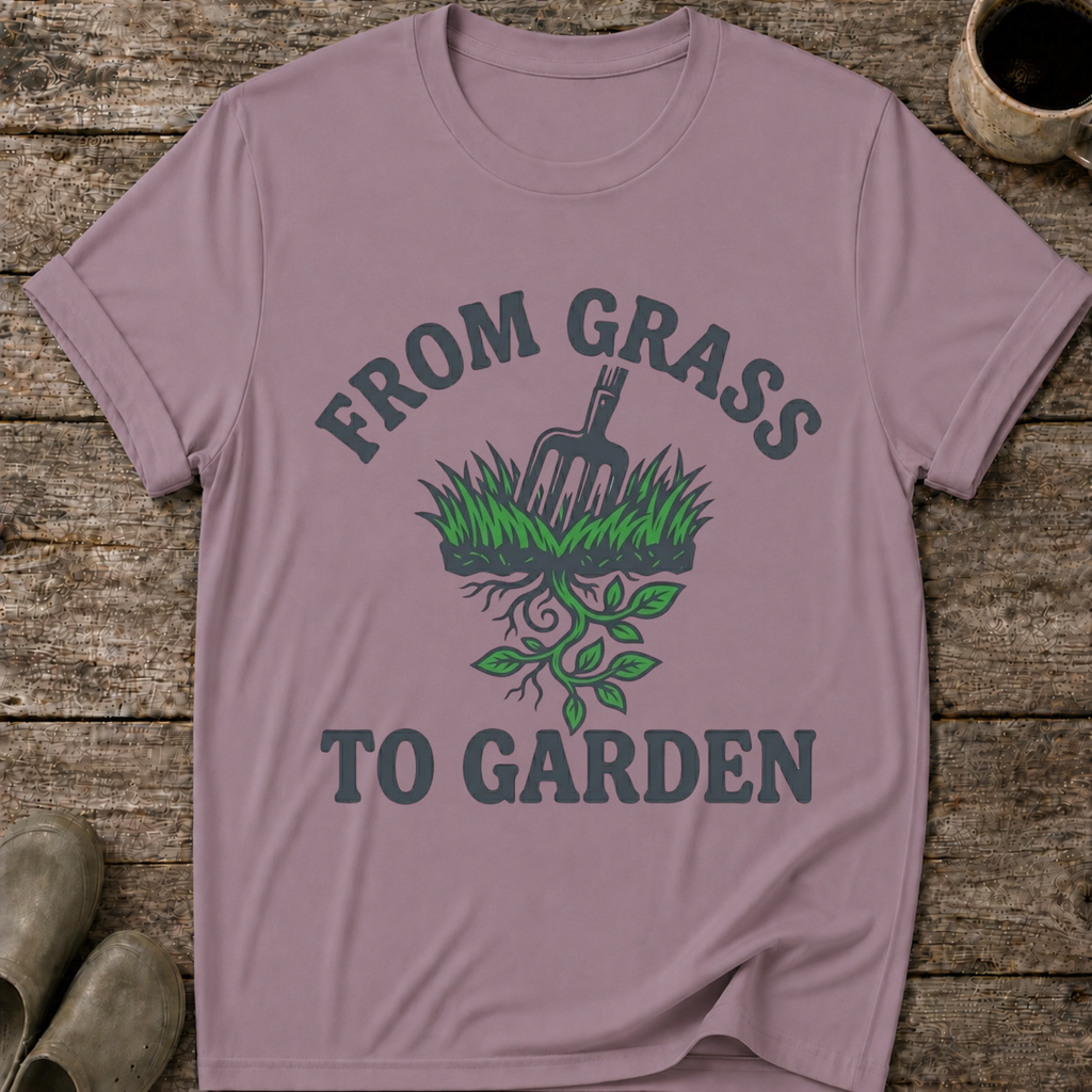 From Grass To Garden T-Shirt