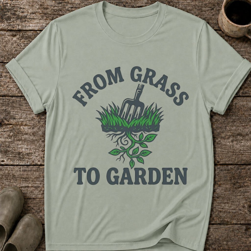 From Grass To Garden T-Shirt