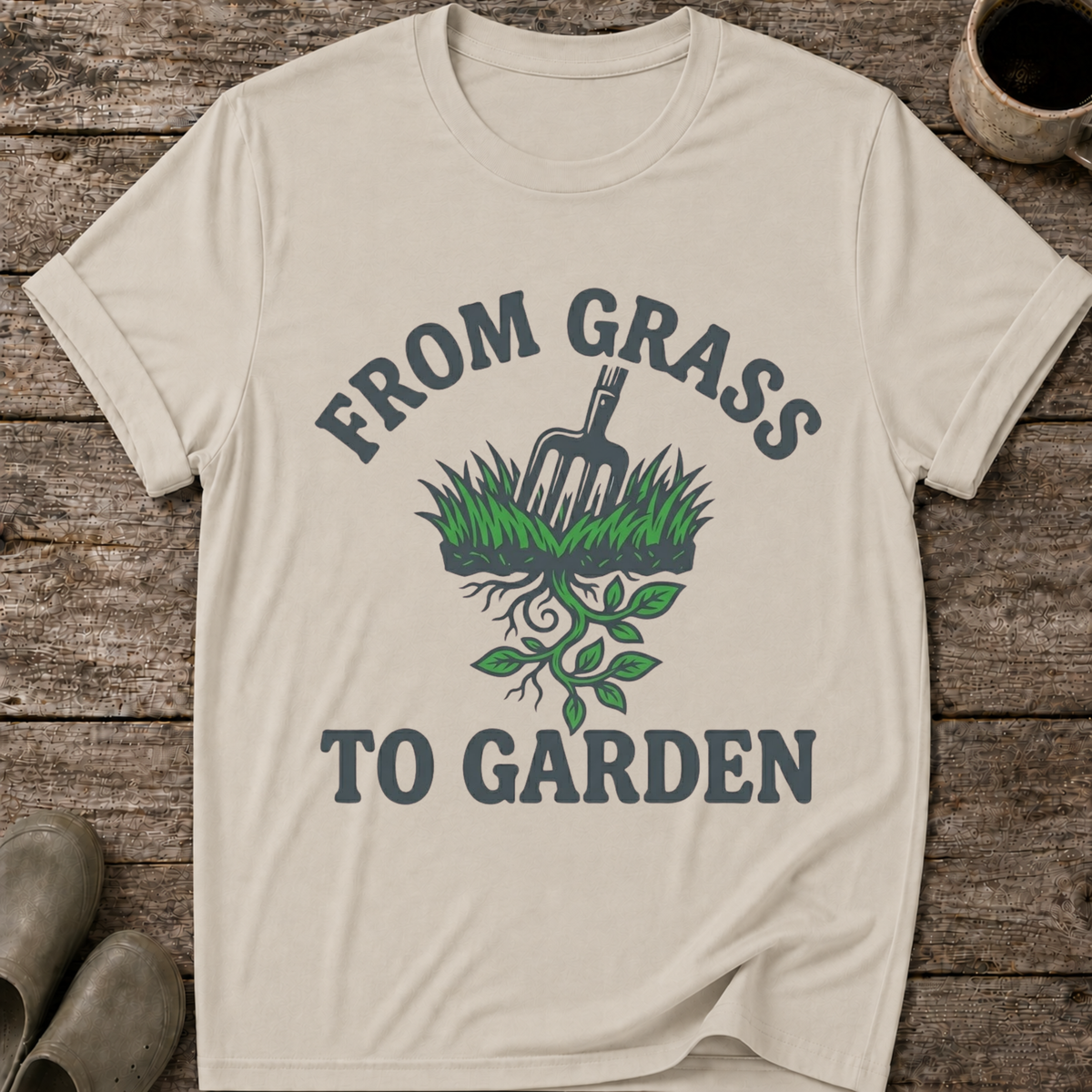 From Grass To Garden T-Shirt