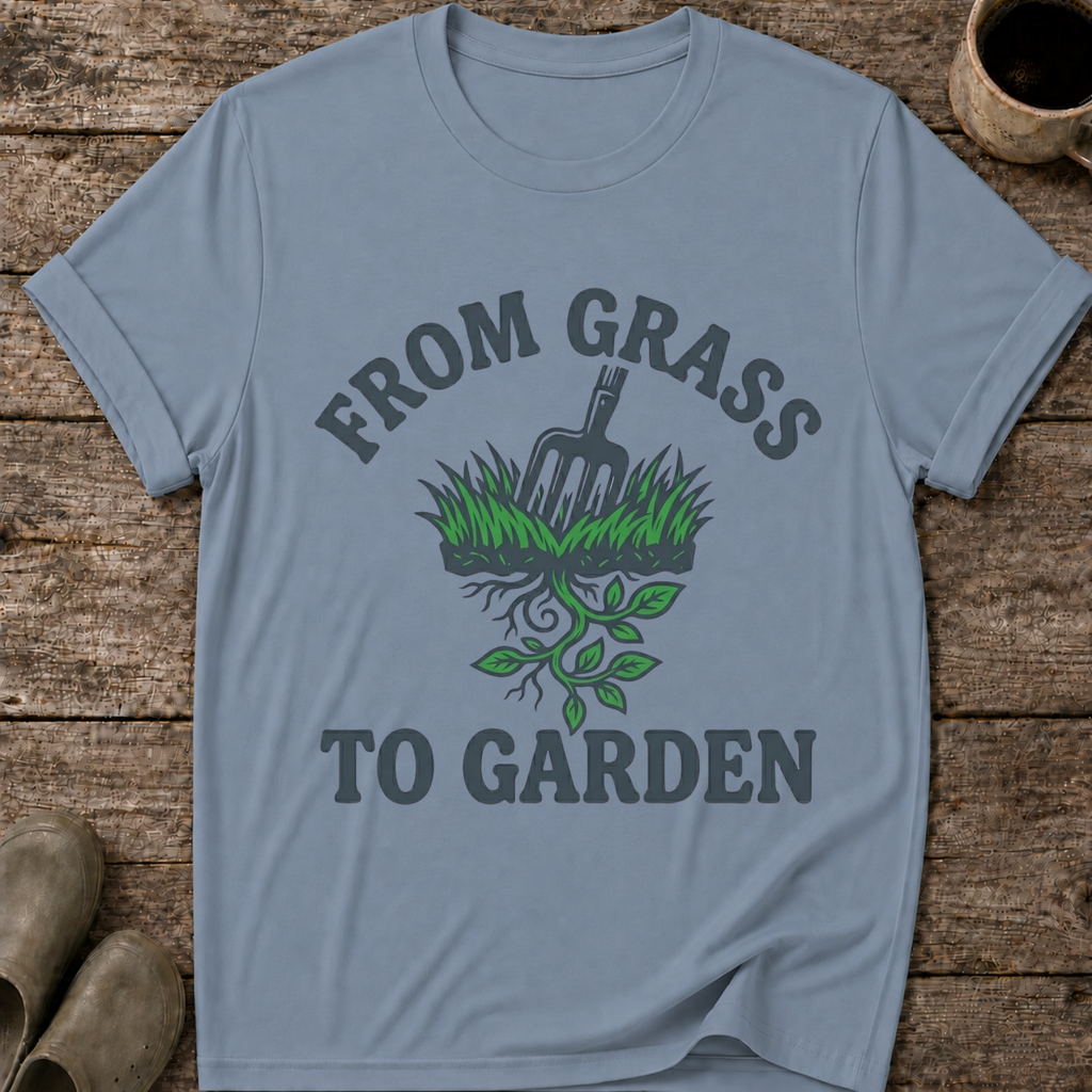 From Grass To Garden T-Shirt