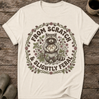From Scratch and Slightly Feral T-Shirt