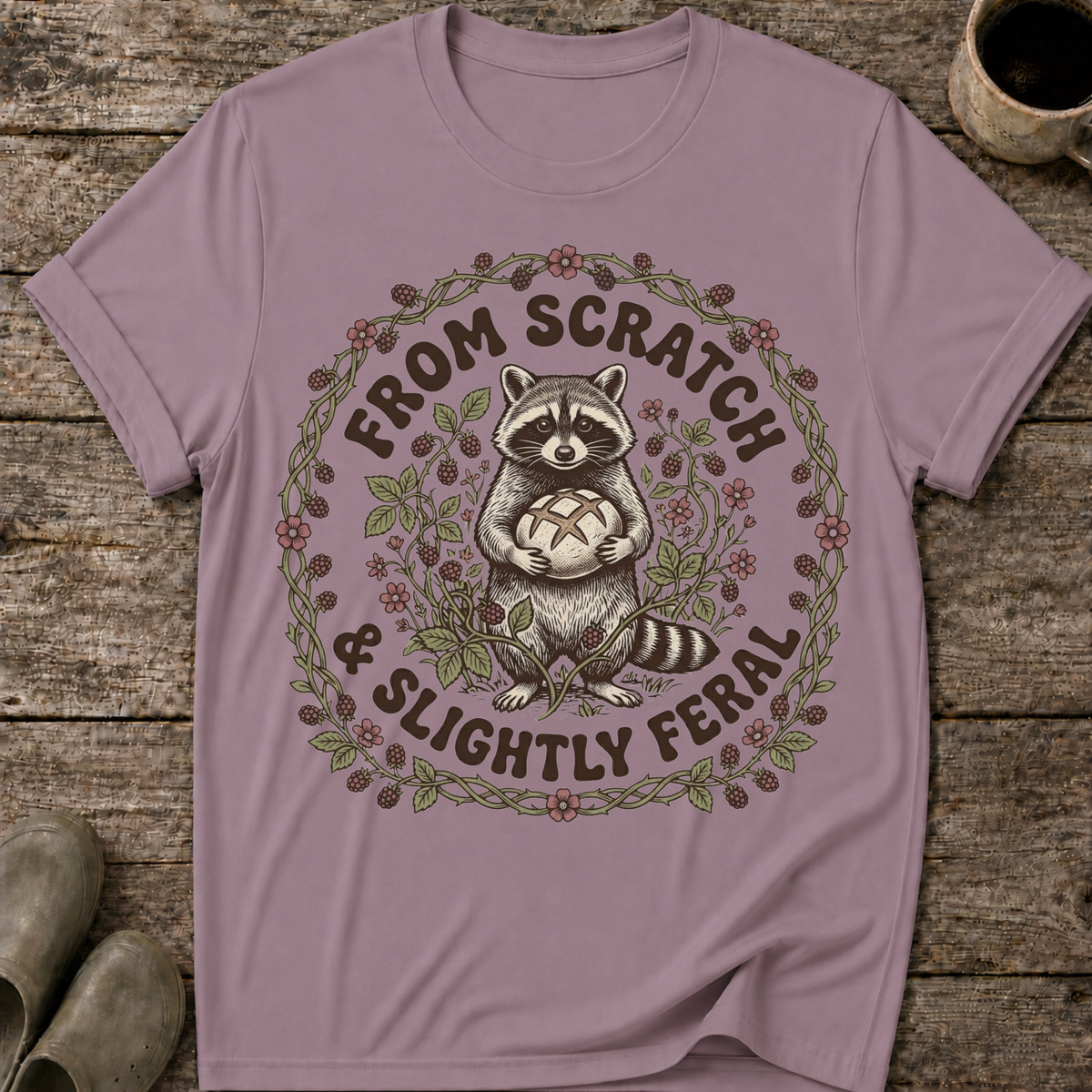From Scratch and Slightly Feral T-Shirt