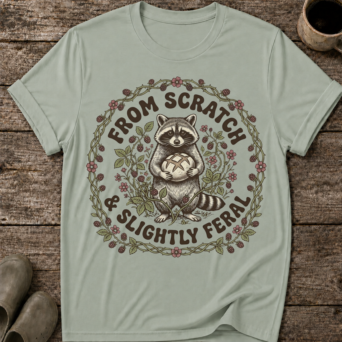 From Scratch and Slightly Feral T-Shirt