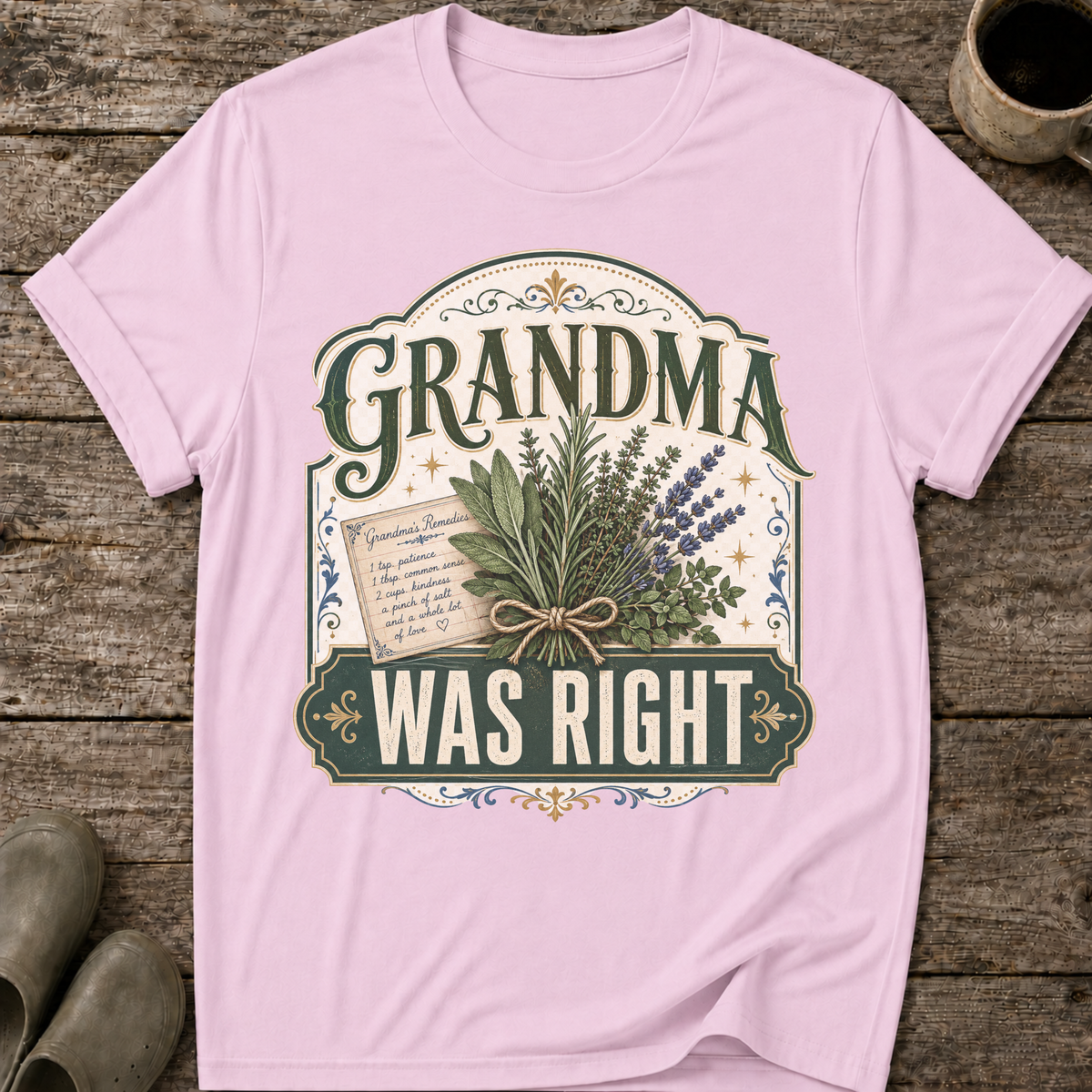 Grandma Was Right T-Shirt