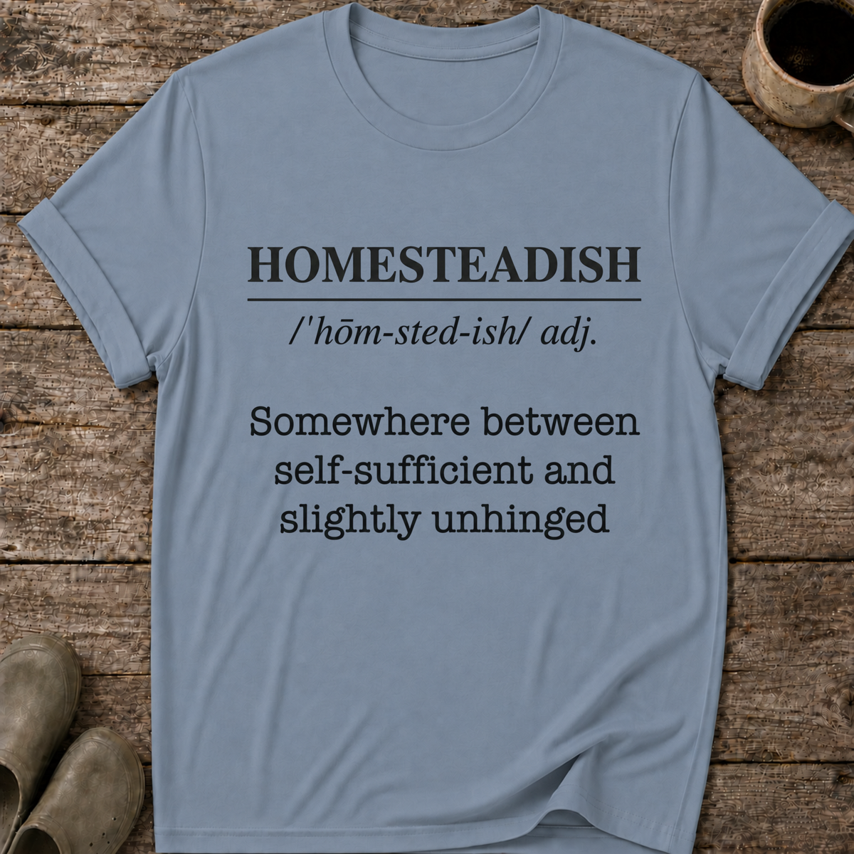 Homesteadish T-Shirt