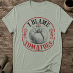 I Blame the Tomatoes T-Shirt