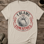 I Blame the Tomatoes T-Shirt