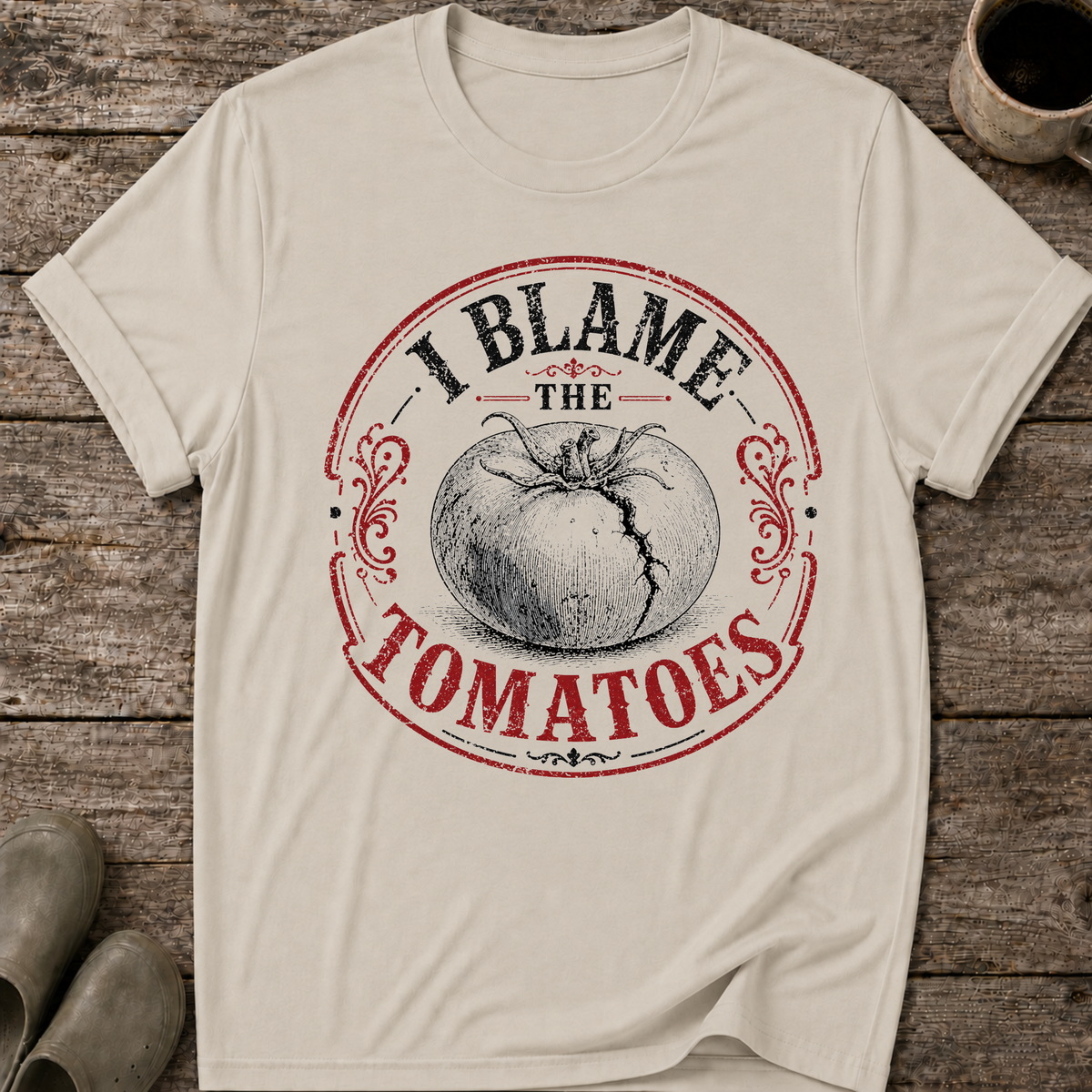 I Blame the Tomatoes T-Shirt