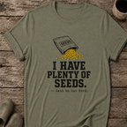 I Have Plenty of Seeds T-Shirt