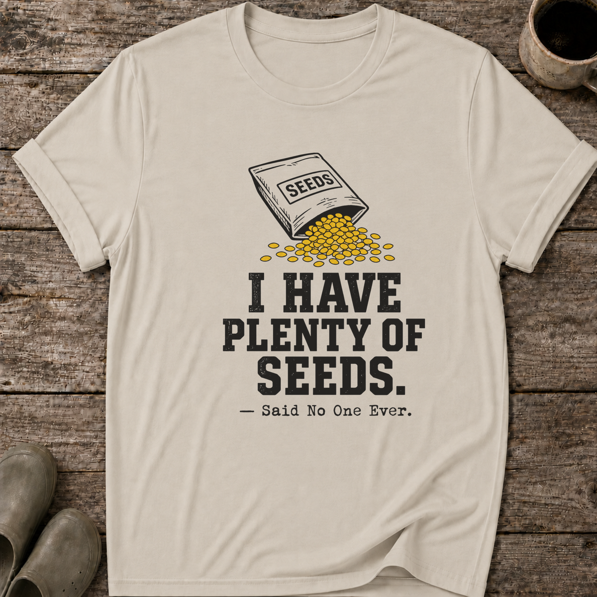 I Have Plenty of Seeds T-Shirt