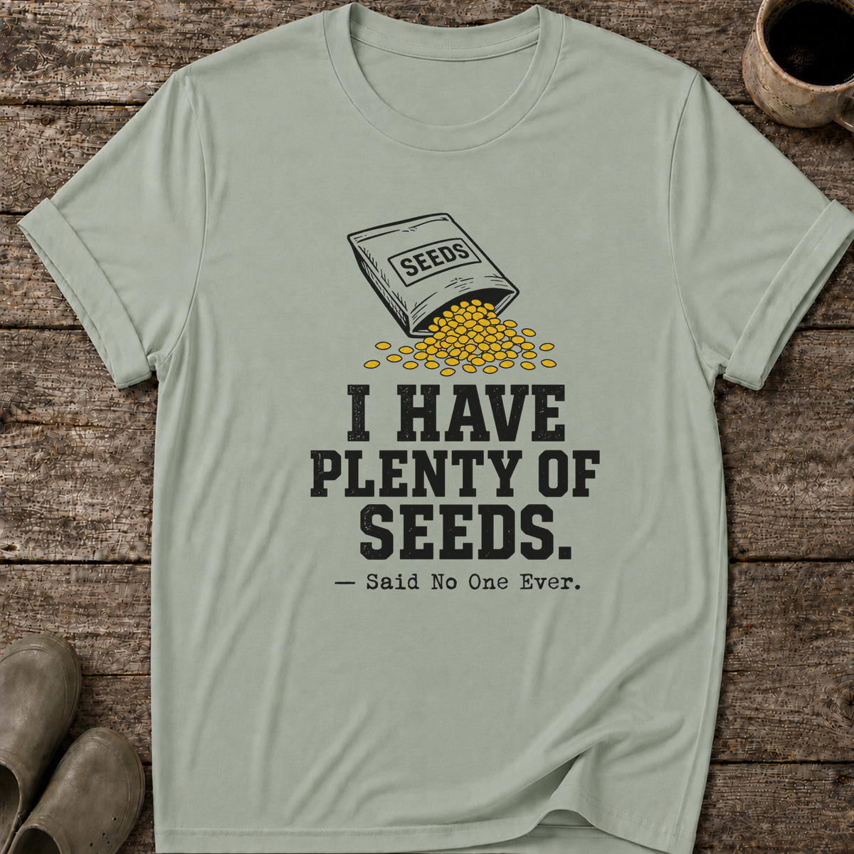 I Have Plenty of Seeds T-Shirt