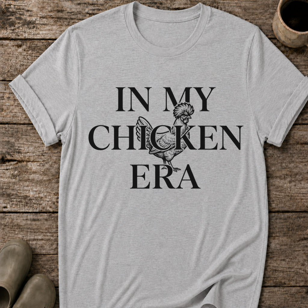 In My Chicken Era T-Shirt