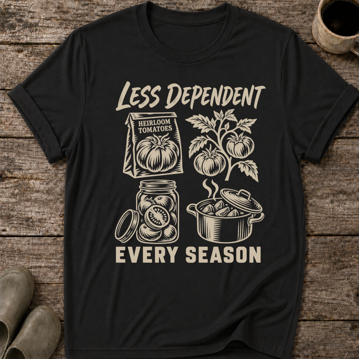 Less Dependent Every Season T-Shirt