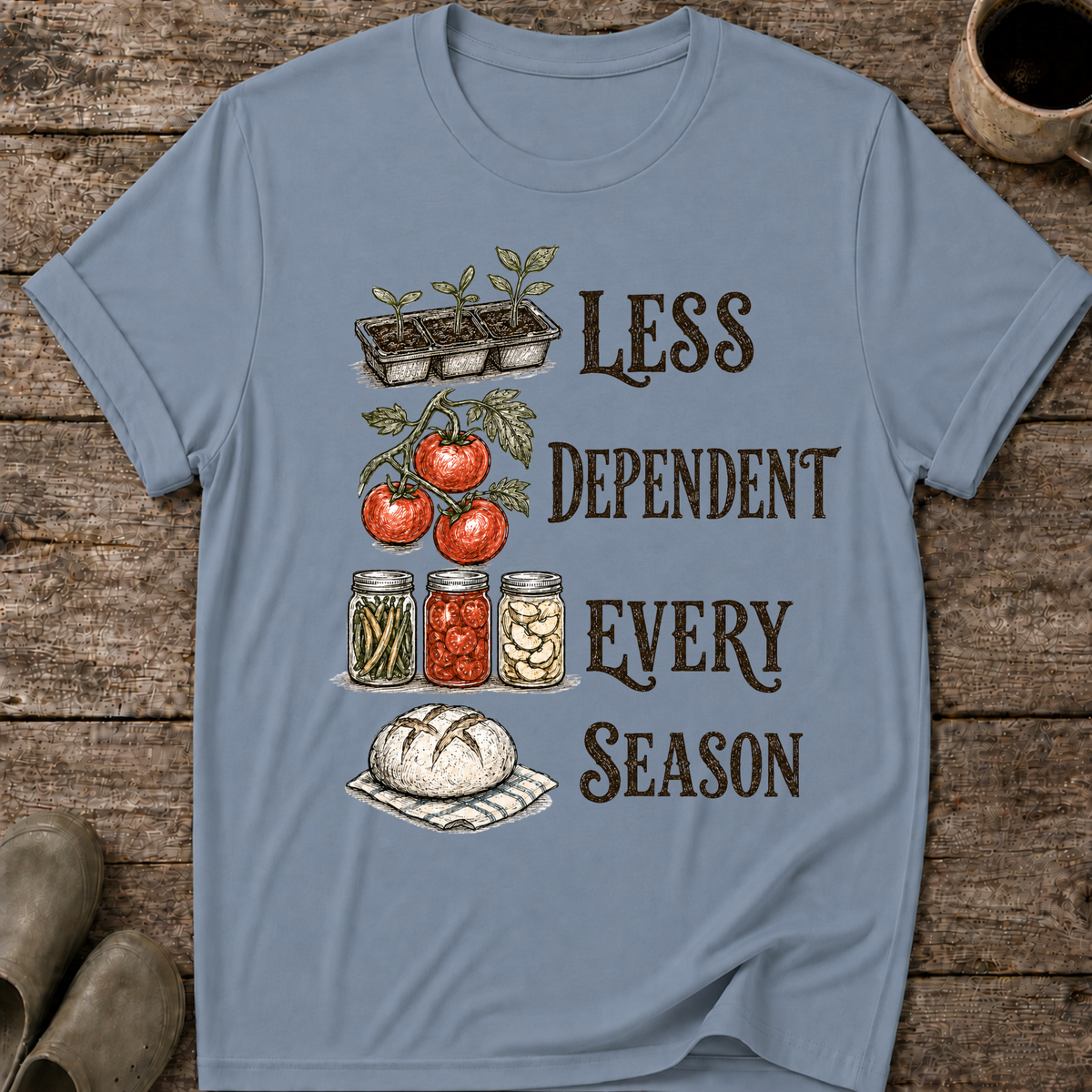 Less Dependent Every Season T-Shirt