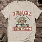 Liberty Is Homegrown T-Shirt