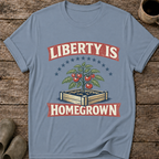 Liberty Is Homegrown T-Shirt