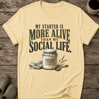 My Starter Is More Alive Than My Social Life T-Shirt
