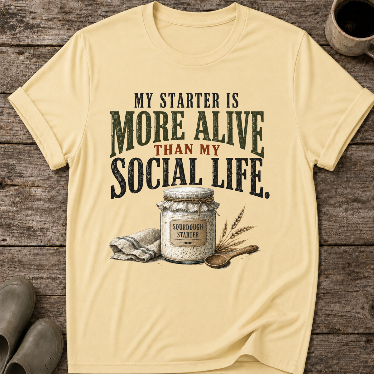 My Starter Is More Alive Than My Social Life T-Shirt