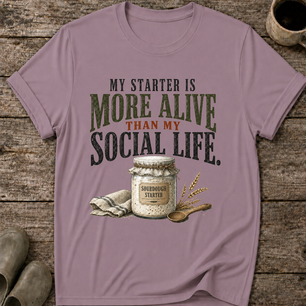 My Starter Is More Alive Than My Social Life T-Shirt