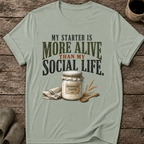 My Starter Is More Alive Than My Social Life T-Shirt