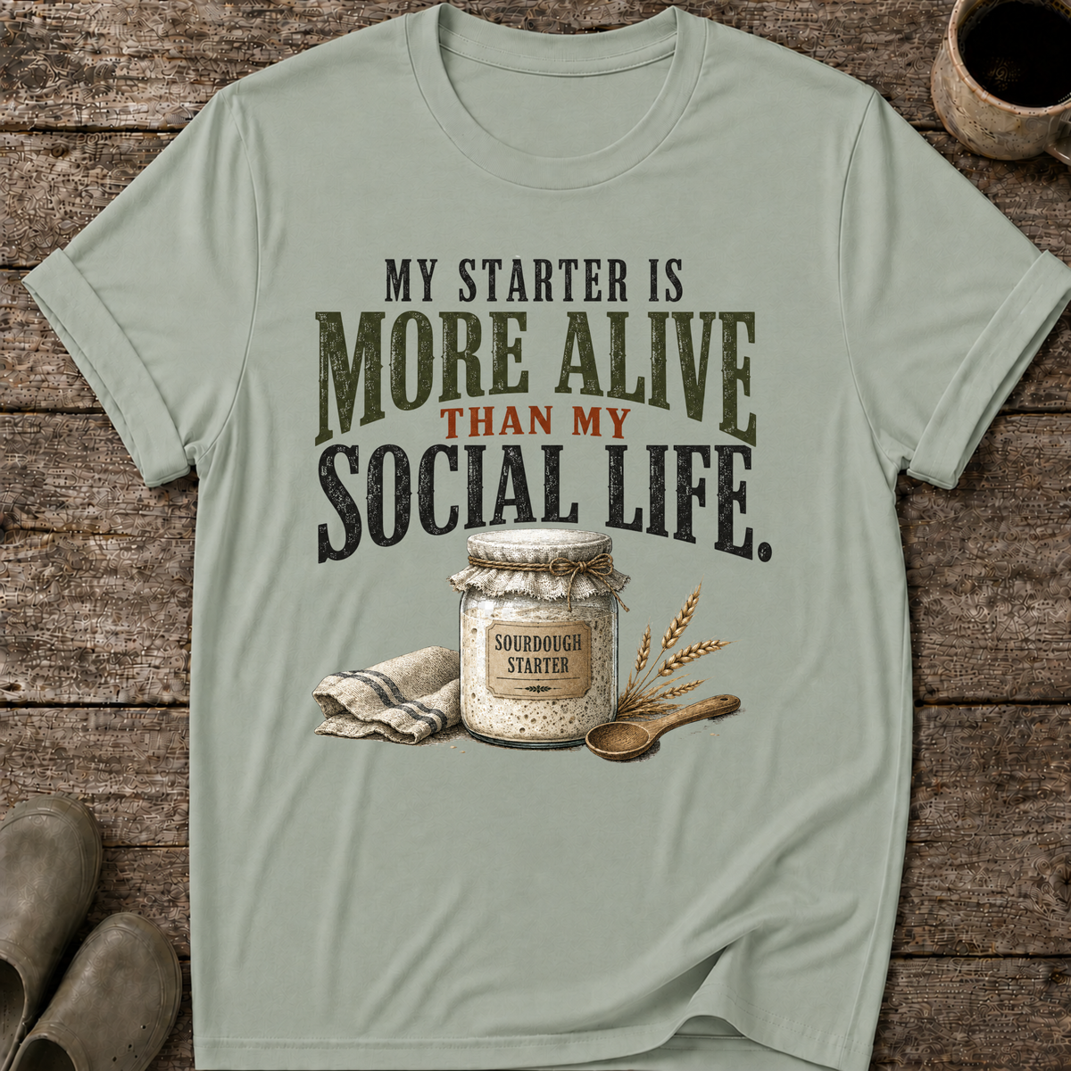 My Starter Is More Alive Than My Social Life T-Shirt