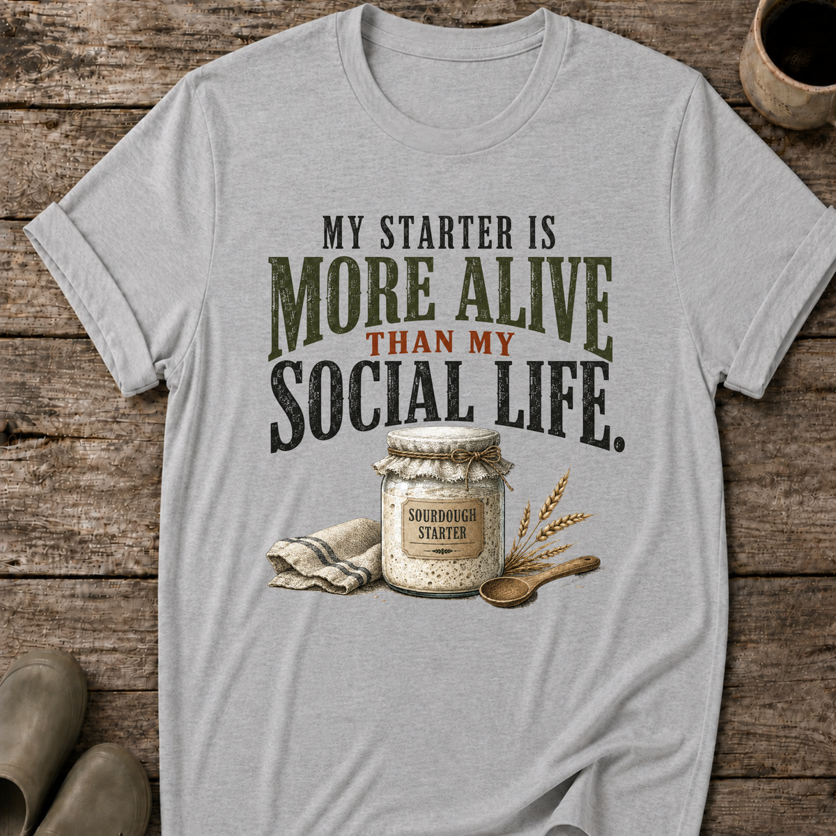 My Starter Is More Alive Than My Social Life T-Shirt