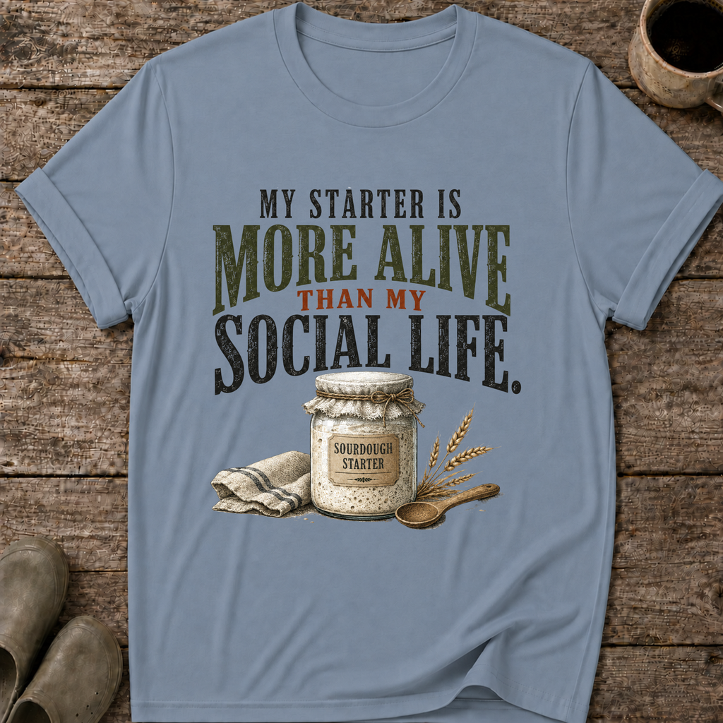 My Starter Is More Alive Than My Social Life T-Shirt
