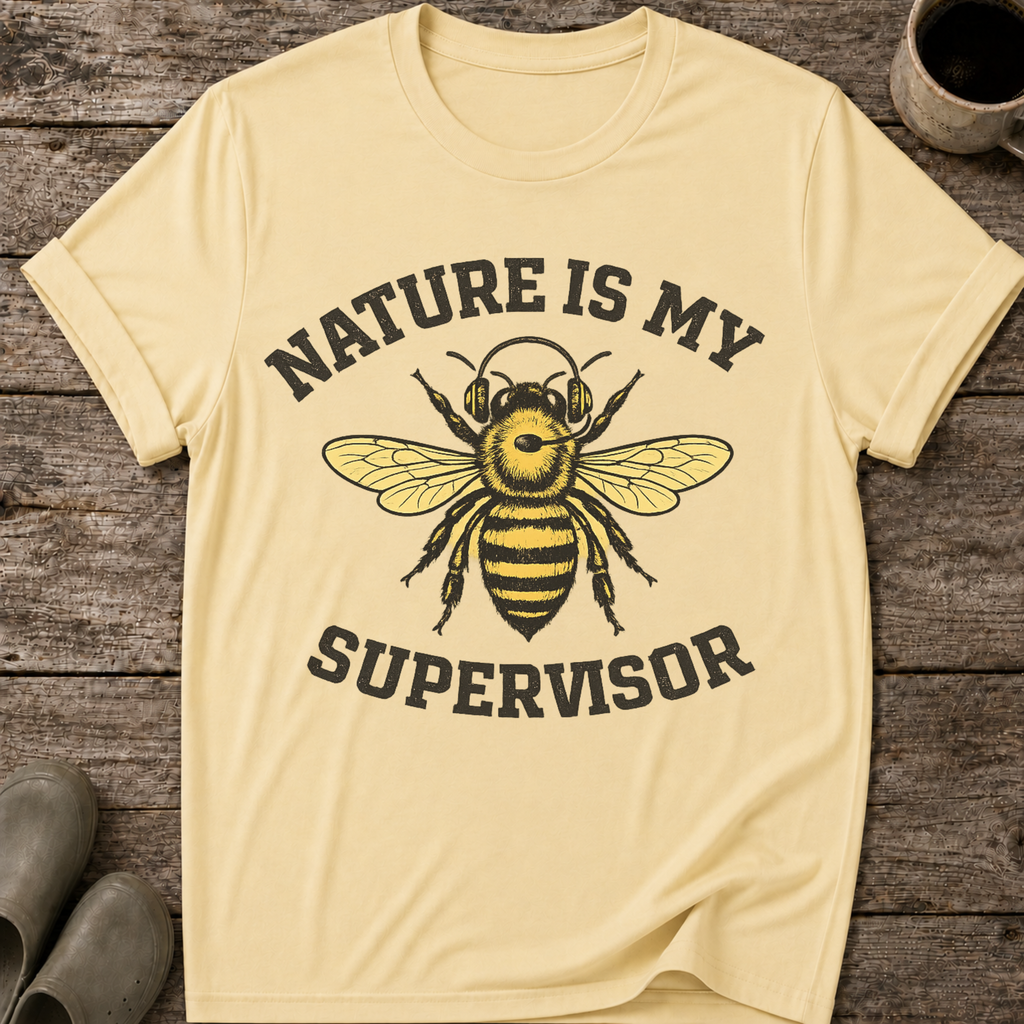 Nature Is My Supervisor T-Shirt