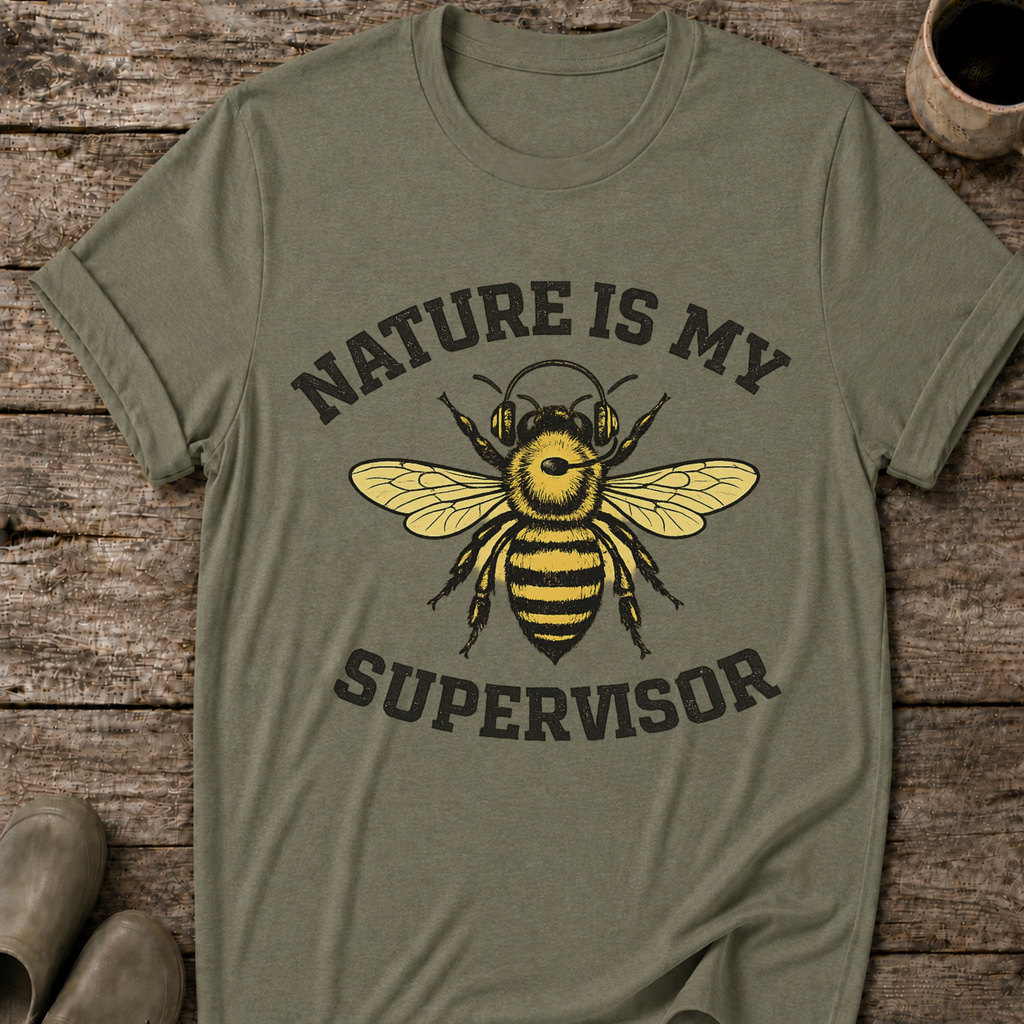 Nature Is My Supervisor T-Shirt