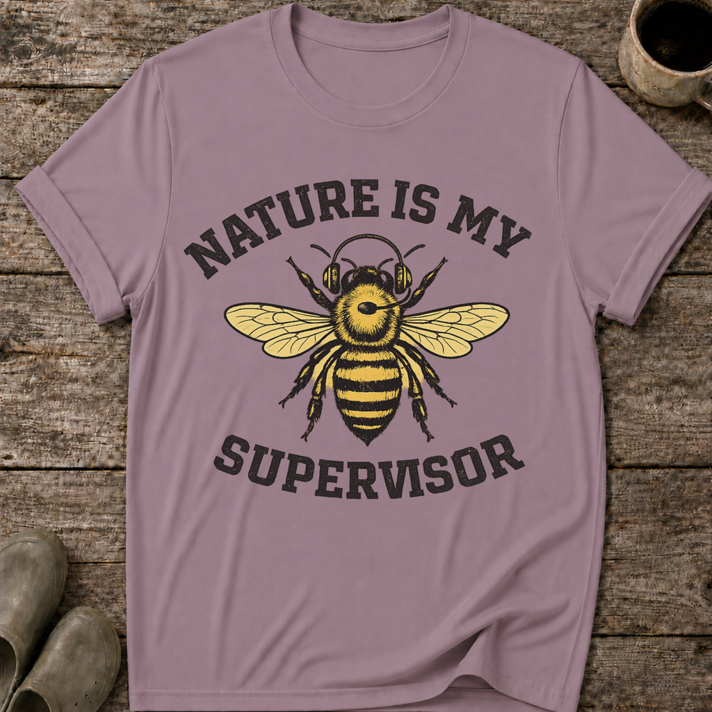 Nature Is My Supervisor T-Shirt